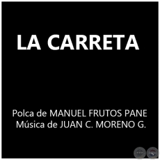 LA CARRETA - Música de JUAN CARLOS MORENO GONZÁLEZ